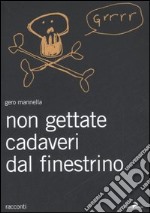 Non gettate i cadaveri dal finestrino libro