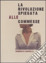 La rivoluzione spiegata alle commesse libro