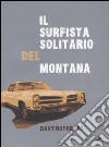 Il surfista solitario del Montana libro