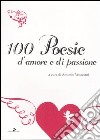 Cento poesie d'amore e di passione libro