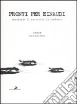 Pronti per Einaudi. Antologia di narrativa di tendenza libro