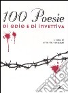 Cento poesie di odio e di invettive libro