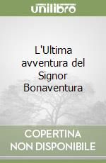 L'Ultima avventura del Signor Bonaventura libro