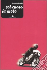 Col cuore in moto