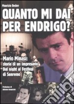 Quanto mi dai per Endrigo? Mario Minasi: storia di un impresario. Dal night al festival di Sanremo