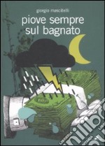 Piove sempre sul bagnato