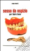 Sesso da ospizio. Per finire bene libro