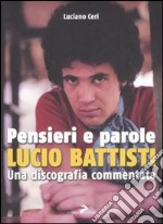 Pensieri e parole. Lucio Battisti. Una discografia commentata libro