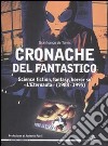 Cronache del fantastico. Science fiction, fantasy, horror su «L'eternauta» (1988-1995) libro di De Turris Gianfranco