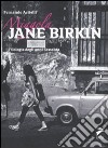 Miagola Jane Birkin. Filologia degli anni Sessanta libro