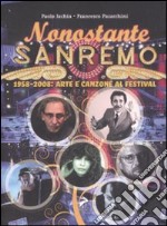 Nonostante Sanremo. 1958-2008: arte e canzone al festival libro