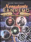 Nonostante Sanremo. 1958-2008: arte e canzone al festival libro
