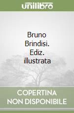 Bruno Brindisi. Ediz. illustrata