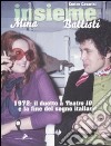 Insieme. Mina, Battisti. 1972: il duetto a «Teatro 10» e la fine del sogno italiano libro