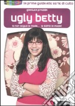 Ugly Betty. Io non seguo le mode... Io sono la moda!