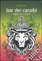 Bar dei Caraibi. Reggae, rum e lacrime libro