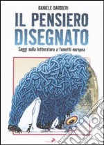 Il Pensiero disegnato. Saggi sulla letteratura a fumetti europea libro