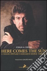 Here comes the sun. Il viaggio spirituale e musicale di George Harrison