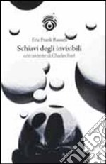 Schiavi degli invisibili libro