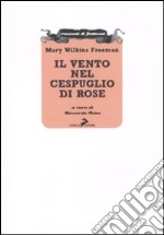 Il Vento nel cespuglio di rose libro