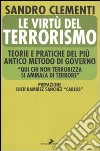 Le virtù del terrorismo. Teorie e pratiche del più antico metodo di governo libro