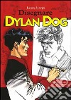 Disegnare Dylan Dog libro