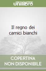 Il regno dei camici bianchi libro