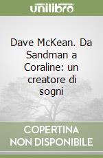 Dave McKean. Da Sandman a Coraline: un creatore di sogni