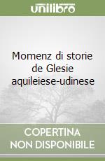 Momenz di storie de Glesie aquileiese-udinese