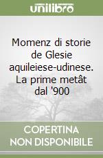 Momenz di storie de Glesie aquileiese-udinese. La prime metât dal '900