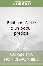 Friûl une Glesie e un popul, predicjs