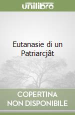 Eutanasie di un Patriarcjât libro