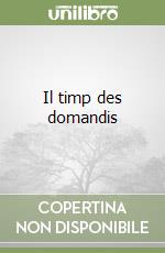 Il timp des domandis
