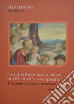 L'àn pierdude lant a messe in chê di' ch'a son sposâts. Riflessions su famee e matrimoni libro