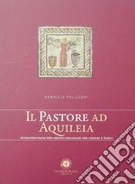 Il pastore ad Aquileia. La trascrizione musica della catechesi catecumenale nella cattedrale di Teodoro