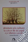 Strutture e/o culture. La cultura fûr dal popul e je inlusion e pecjât. Testo friulano e italiano libro