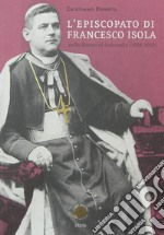 L'episcopato di Francesco Isola nella diocesi di Concordia (1898-1919) libro