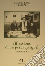 Riflessions di un predi cjargnel. Testo friulano libro