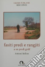 Fasiti predi e rangjiti. A un predi gnûf libro