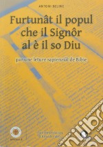 Furtunât il popul che il Signôr al è il so Diu. Par me leture sapienzâl de Bibie libro