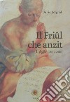 Il friûl che anzit. L'Agâr (2002-2006). Testo friulano libro