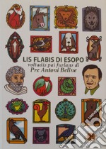 Lis flabis di Esopo. Voltadis pai furlans. Ediz. multilingue libro