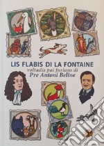 Lis flabis di La Fontaine. Voltadis pai furlans. Ediz. multilingue libro