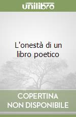 L'onestà di un libro poetico libro