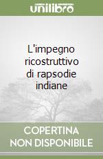 L'impegno ricostruttivo di rapsodie indiane libro