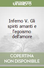 Inferno V. Gli spiriti amanti e l'egoismo dell'amore