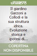 Il giardino Garzoni a Collodi e la sua struttura idrica. Evoluzione storica e ipotesi di restauro libro