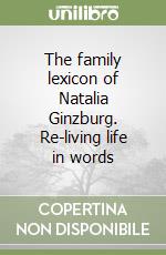 The family lexicon of Natalia Ginzburg. Re-living life in words libro