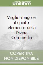 Virgilio mago e il quinto elemento della Divina Commedia libro