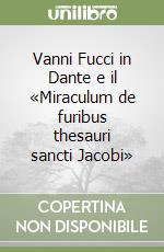 Vanni Fucci in Dante e il «Miraculum de furibus thesauri sancti Jacobi»